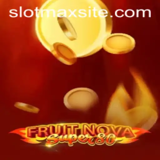 FruitNovaSuper80: An Exciting New Addition to the SLOTMAX Family