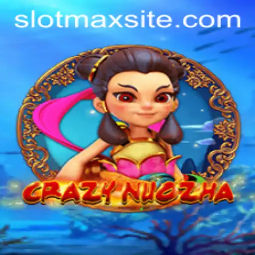 CrazyNuoZha: Unveiling the Mystique of SLOTMAX's Latest Adventure