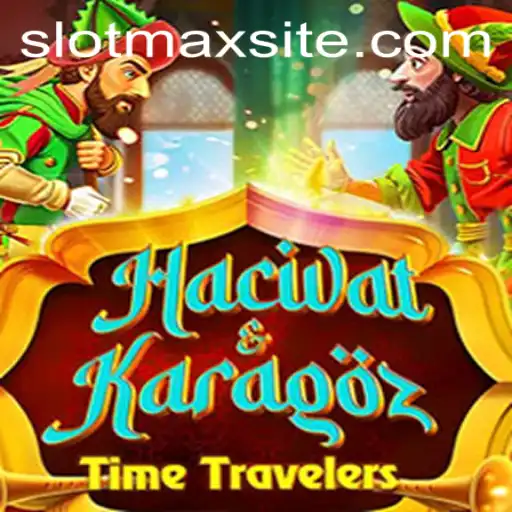 Exploring the Fascinating World of HacivatandKaragoz: A Unique SLOTMAX Experience