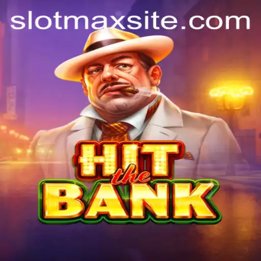 HitTheBank: A Thrilling Adventure into the World of SLOTMAX
