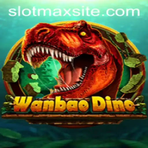 Discover the Excitement of WanBaoDino and the Power of SLOTMAX