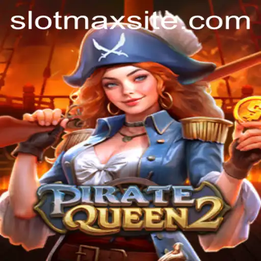 Exploring the Adventure of PirateQueen2 and SLOTMAX